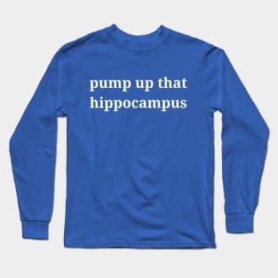 pump up dat hippocampus white Long Sleeve T-Shirt